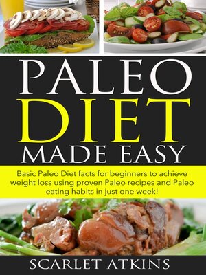 cover image of Paleo Diet Made Easy  Basic Paleo Diet Facts for Beginners to achieve weight loss using proven Paleo Recipes and Paleo Eating Habits in just one week!
